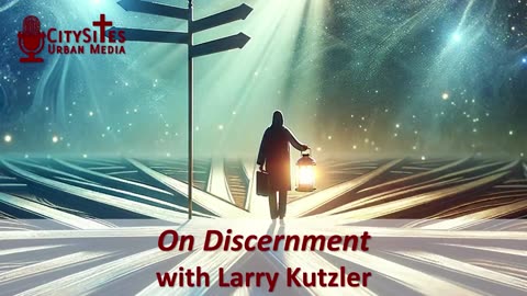On Discernment with Larry Kutzler