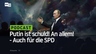 Putin ist schuld! An allem! - Auch für die SPD