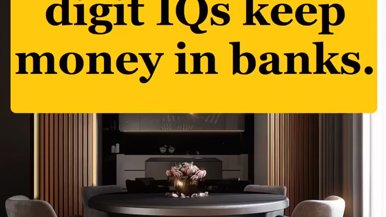 Only people with double-digit IQs keep money in banks.