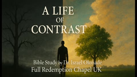 A Life of Contrast • Dr Israel Olonade • Bible Study • 09.07.2025