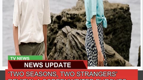 Two Seasons Two Strangers Review a Screenwrite
