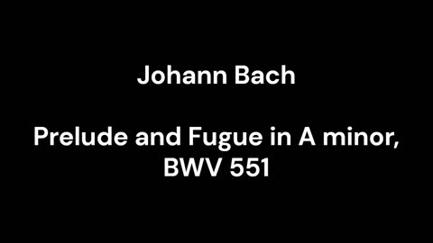 Prelude and Fugue in A minor, BWV 551