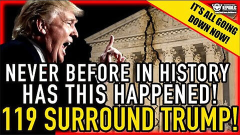 Never Before In History Has This Happen! 119 SURROUND TRUMP…It’s All Going Down NOW!