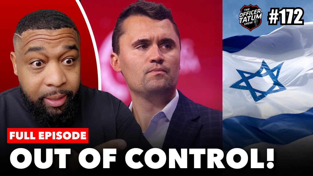 Charlie Kirk Israel Allgations are OUT OF CONTROL + More | EP 172