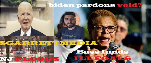 WTF is going on? NJ FLOODS, BASS gives MONEY to ILLEGALS, Biden PARDONS VOID