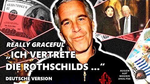 „Ich vertrete die Rothschilds...“ (Really Graceful - Deutsch)