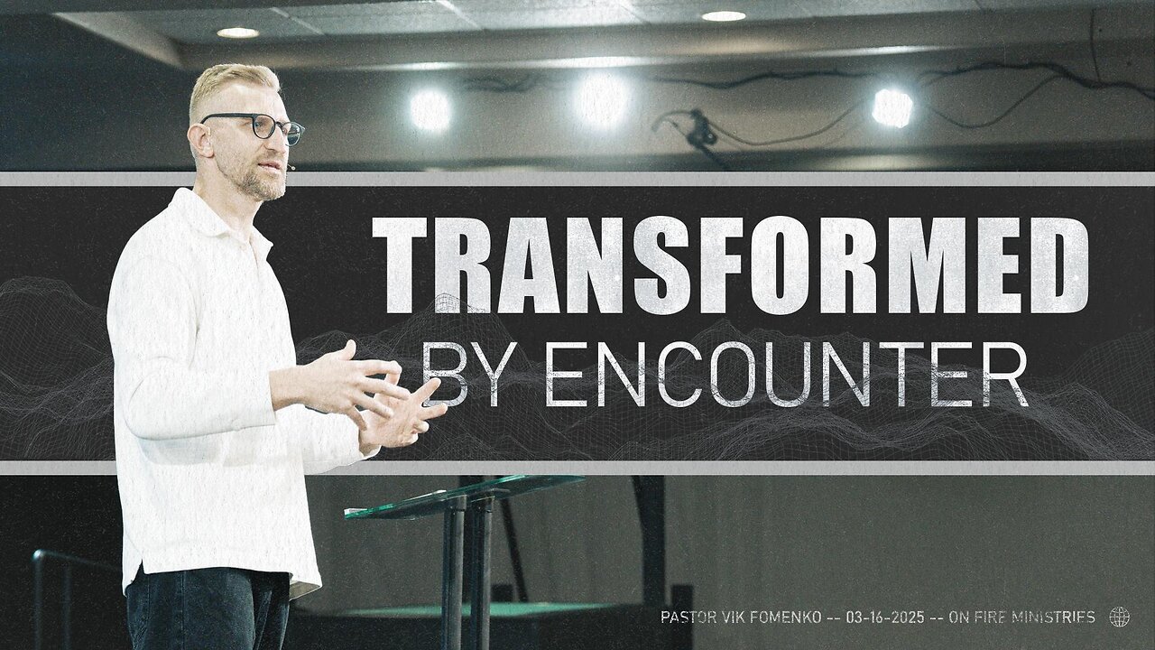 Transformed by Encounter | Vik Fomenko