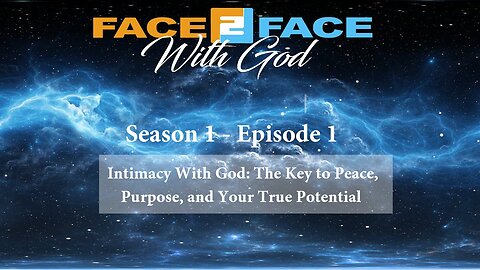 𝗘𝗽𝗶𝘀𝗼𝗱𝗲 #𝟭: Intimacy With God: The Key to Peace, Purpose and Your True Potential -- Season Premier