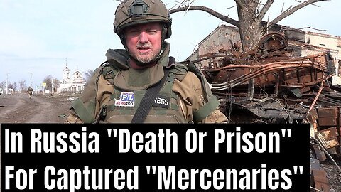 In Russia- 'Death Or Prison' For Foreign 'Mercenaries' On Frontline