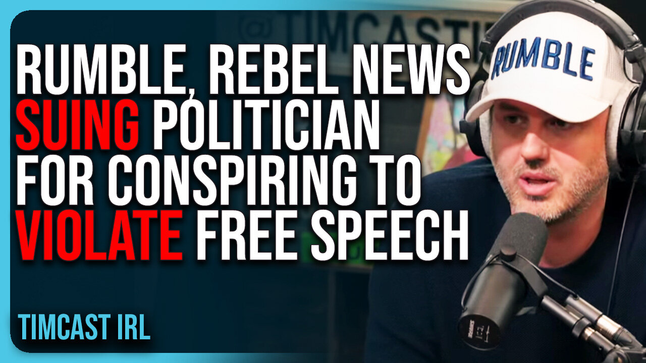 Rumble, Rebel News SUING Canadian Politician For CONSPIRING To VIOLATE Free Speech Rights