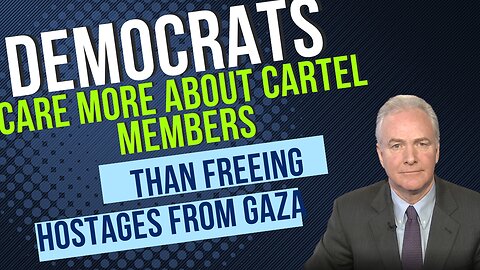 Democrats Care More About Rescuing Cartel Members Than Rescuing Hostages From Gaza| Sen Van Hollen