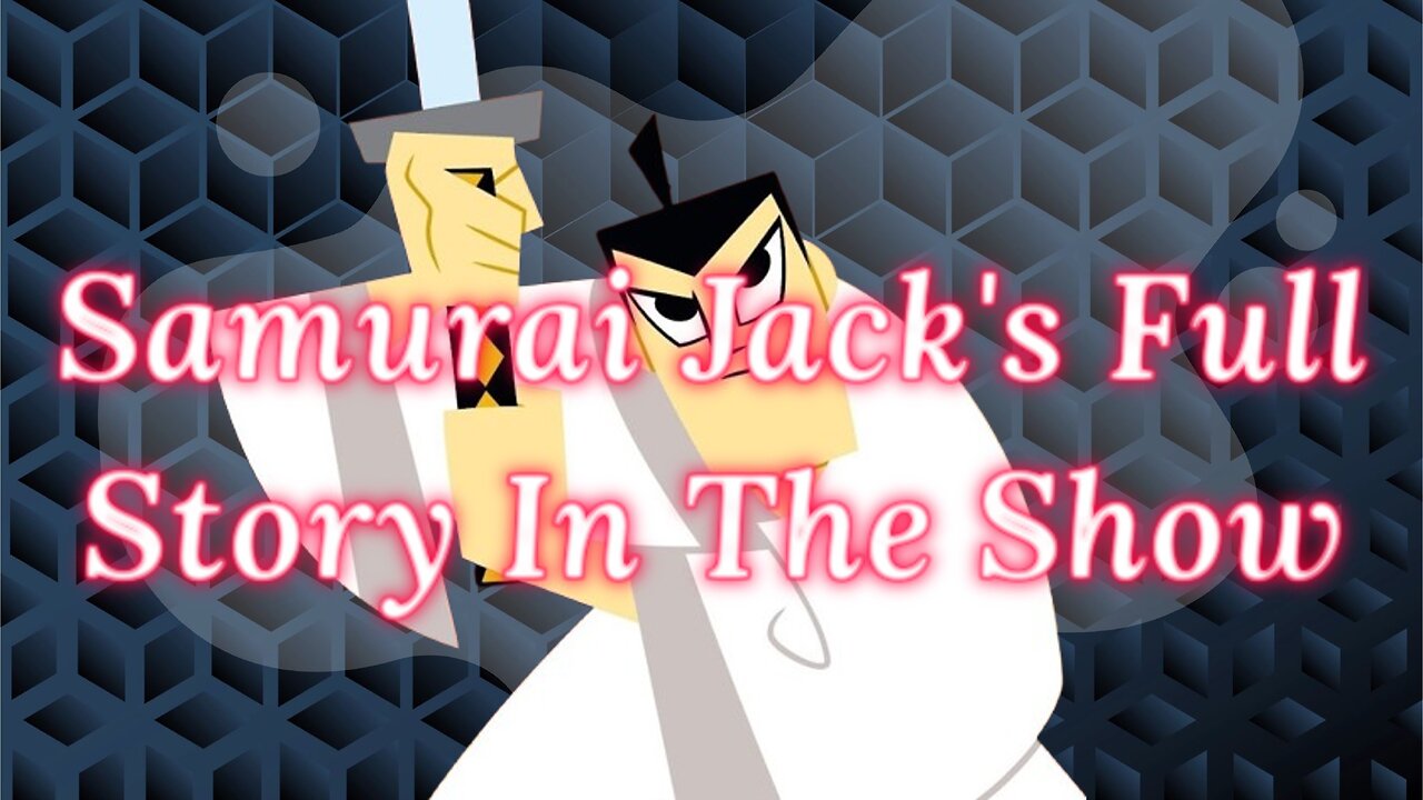 Samurai Jack's Full Story In The Show