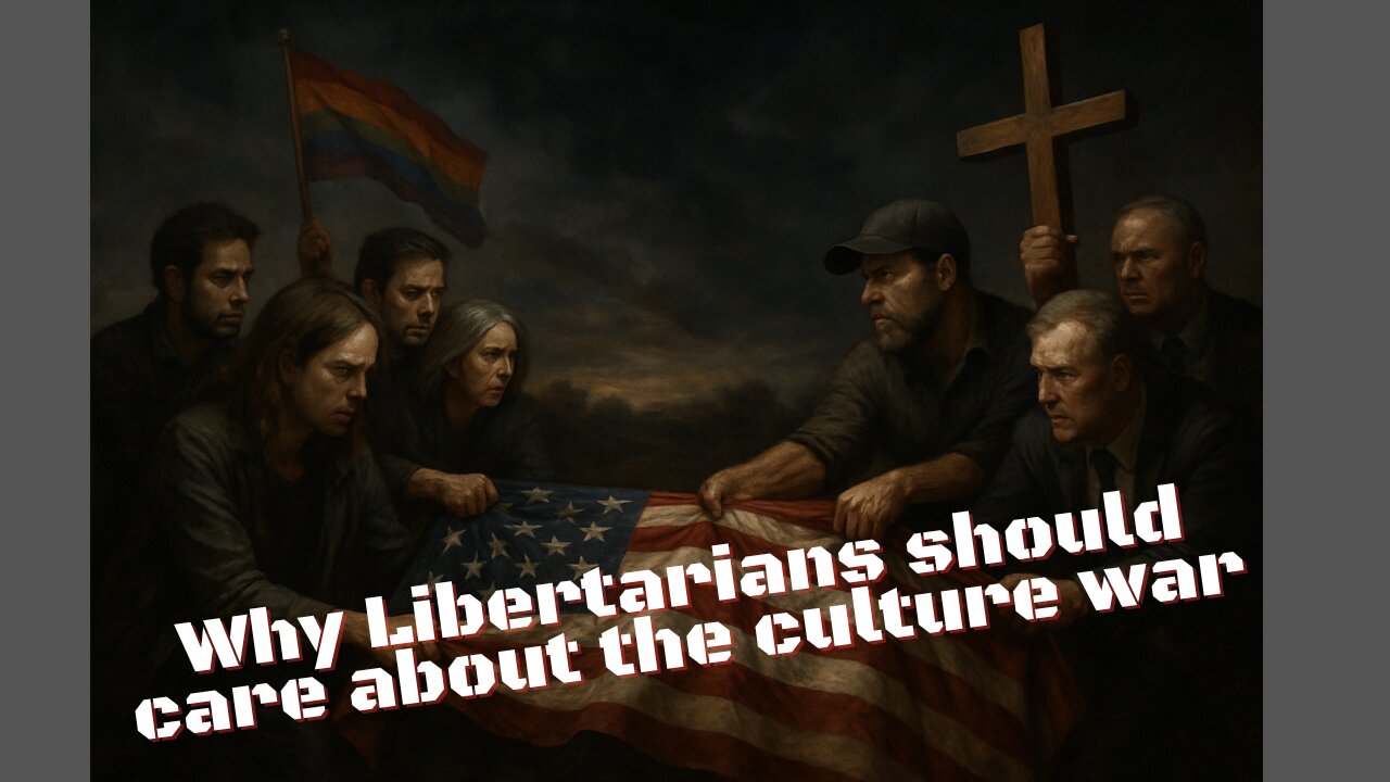Why Libertarians should care about the culture war