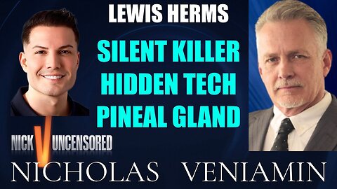 Lewis Herms Discusses The Silent Killer, Hidden Tech, Pineal Gland with Nicholas Veniamin