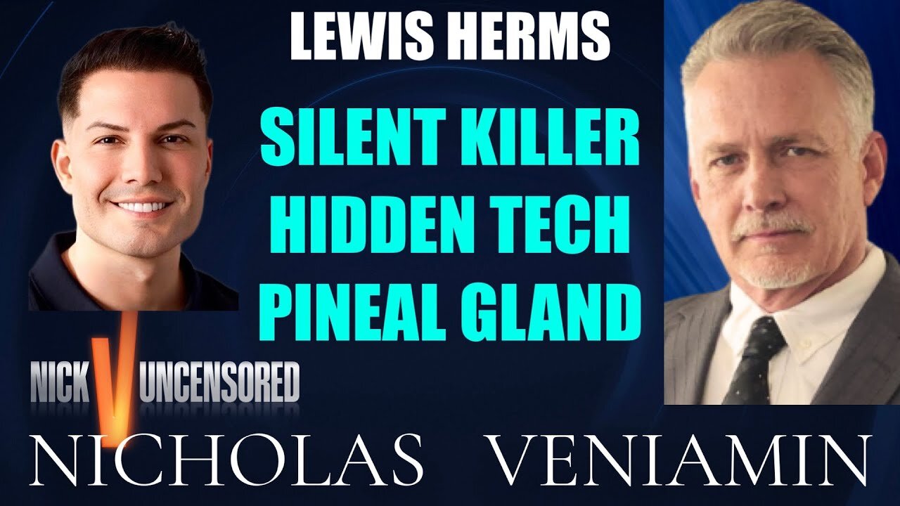 Lewis Herms Discusses The Silent Killer, Hidden Tech, Pineal Gland with Nicholas Veniamin