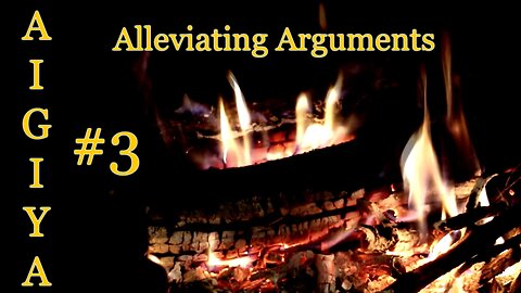 A.I.G.I.Y.A #3 - Alleviating Arguments