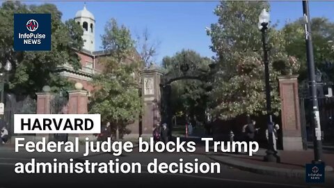 US federal judge temporarily halts Trump block on foreign students at Harvard • InfoPulse News