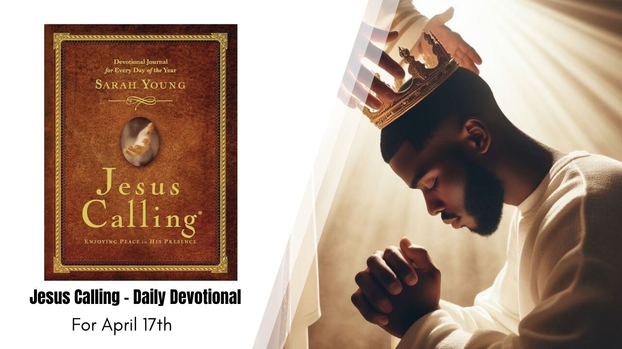 Jesus Calling - Daily Devotional - April 17th