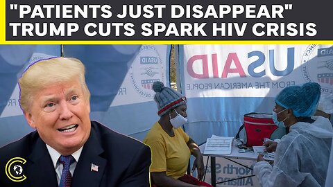 “We Watch Them Die...” HIV, TB, Malaria Surge As Trump Slashes USAID, 15,000 Jobs Gone | CLRCUT