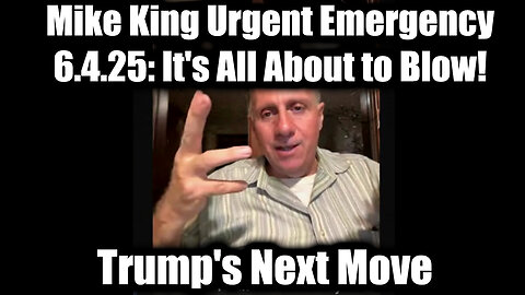 Mike King Urgent Emergency 6.4.25: It's All About to Blow! Trump's Next Move Will Change History!