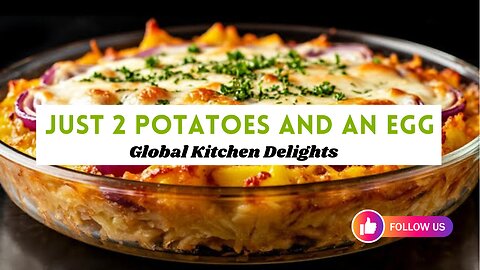 That Will Drive Everyone Crazy! Just 2 Potatoes and an Egg!Global Kitchen Delights