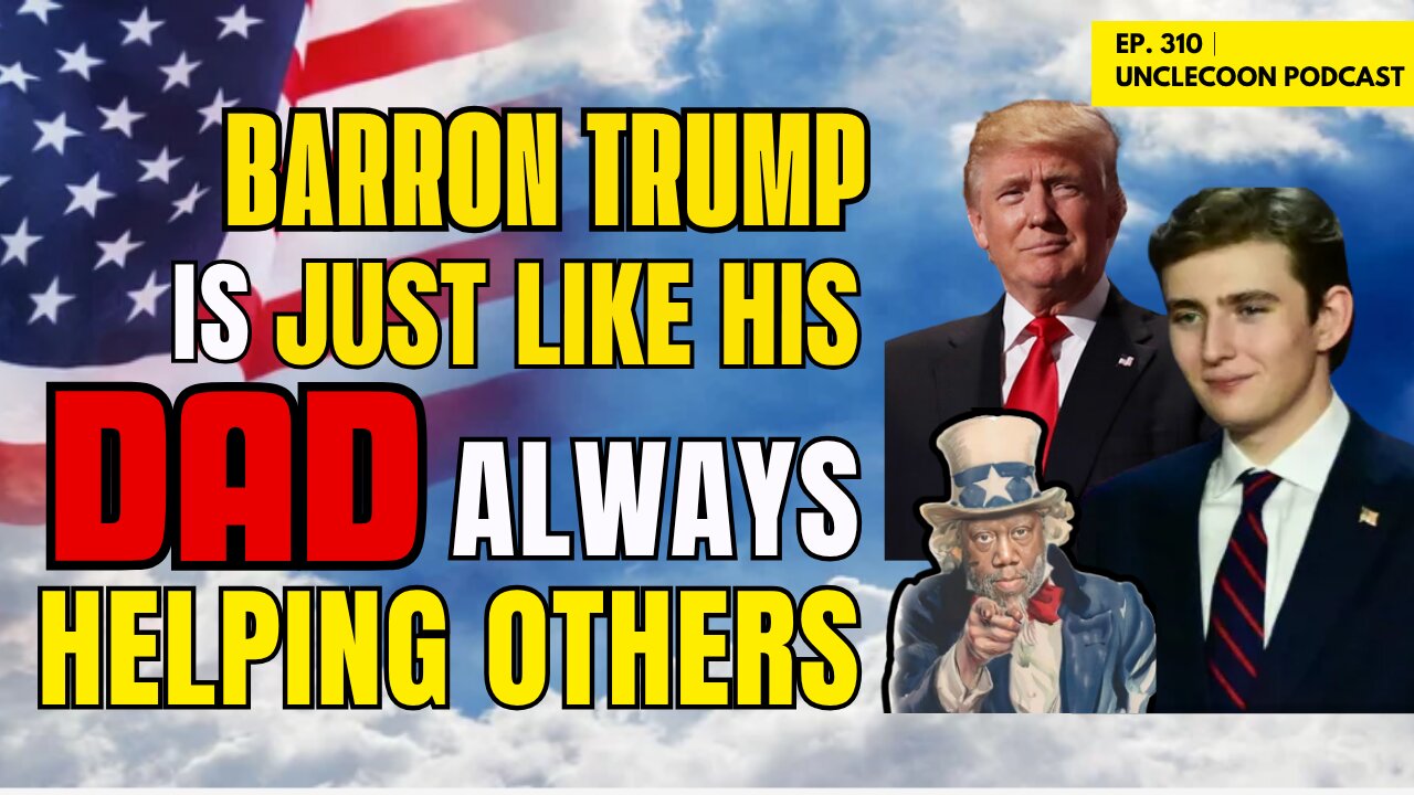 EP 310 | Barron Trump Is Just Like His Dad | BARRON TRUMP always helps others | UncleCoon