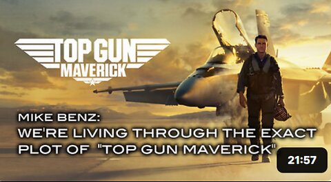 PREDICTIVE PROGRAMMING: We're Living Through the Exact Plot of (2022) "TOP GUN: MAVERICK" - Mike Benz