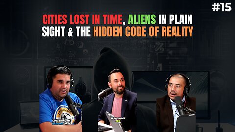 Cities Lost in Time, Aliens in Plain Sight & the Hidden Code of Reality
