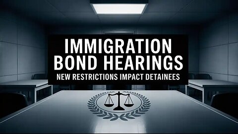 U.S. Immigration Bond Hearings Face New Restrictions | What It Means for Detainees