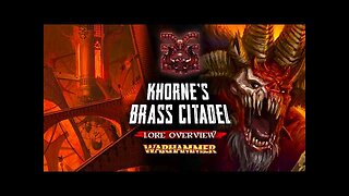 Why You Wouldn't Survive a Day Here - The BRASS CITADEL OF KHORNE - Warhammer Fantasy Lore Overview