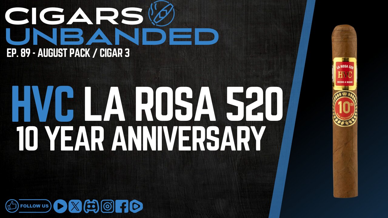 CU Ep 89 - HVC La Rosa 520 10th Year Anniversary