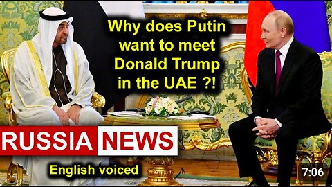Why does Putin want to meet Donald Trump in the UAE?!