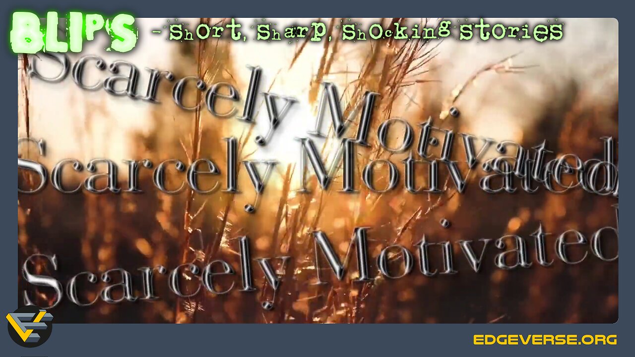 Scarcely Motivated