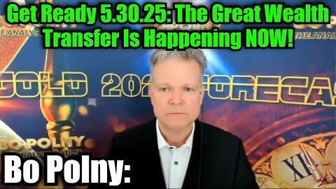 Bo Polny: Get Ready 5.30.25: The Great Wealth Transfer Is Happening NOW!