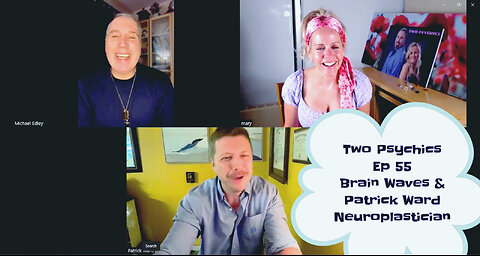 Two Psychics Ep 55 Brain Waves & Patrick Ward Neuroplastician