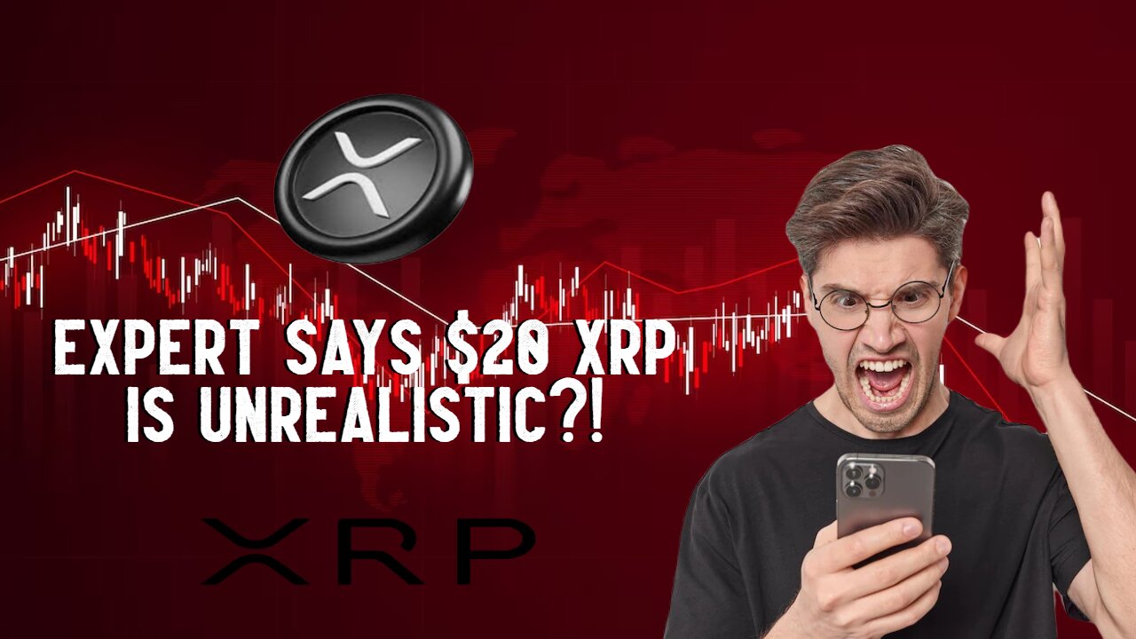 Expert Says $20 XRP IS UNREALISTIC?!