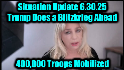 Kerry Cassidy Situation Update 6.30.25: Trump Does a Blitzkrieg Ahead - 400,000 Troops Mobilized