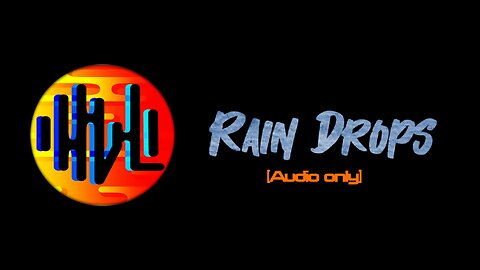 “Rain Drops” - HVL [Audio Only]