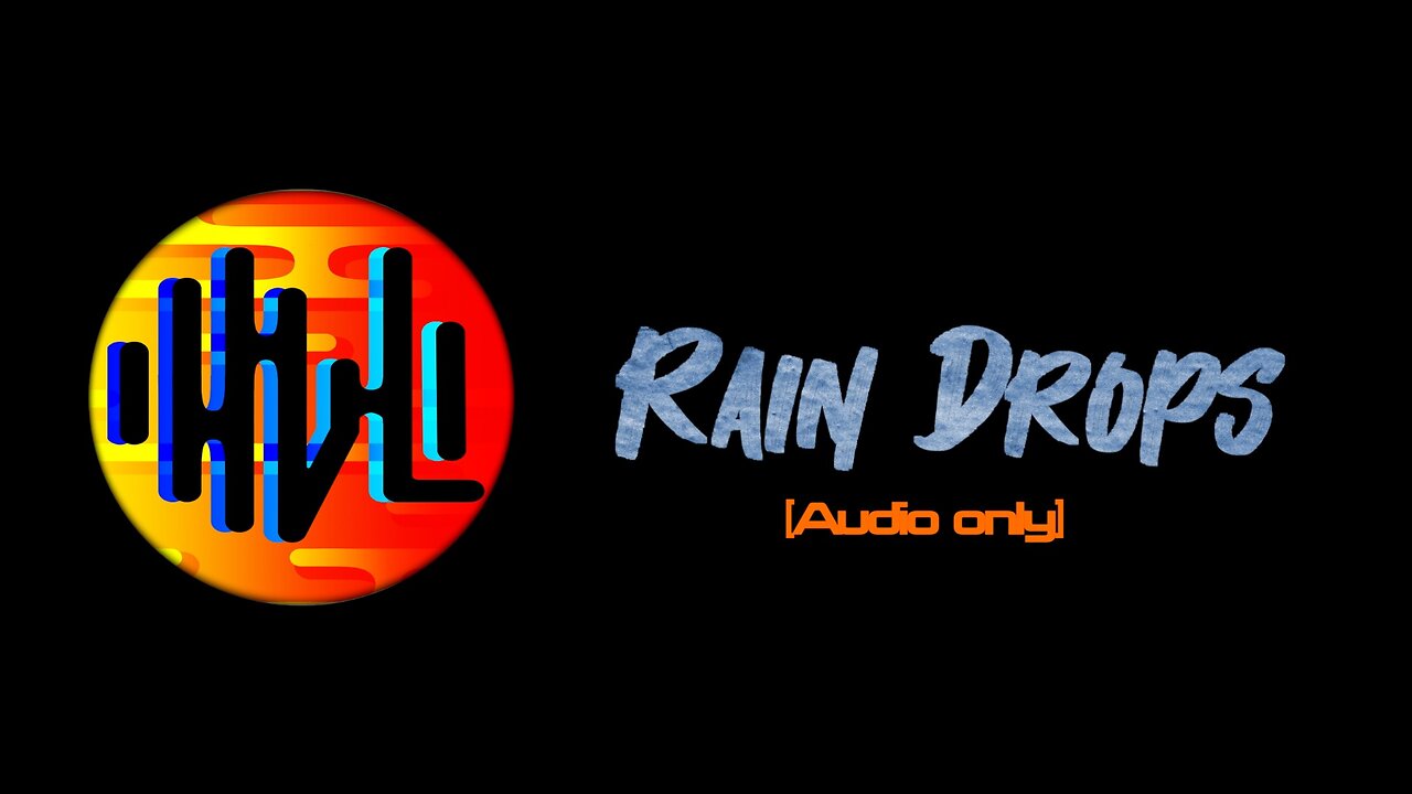 “Rain Drops” - HVL [Audio Only]