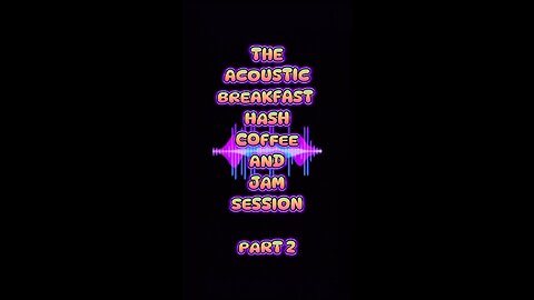 The "Acoustic Breakfast Hash Coffee and Jam" session part 2