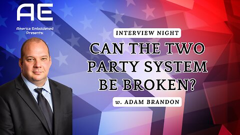 Can the Two Party System Be Broken? A Conversation with Independent Center Advisor, Adam Brandon