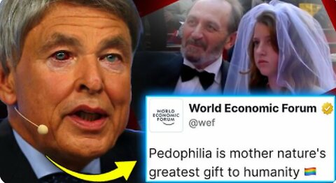 WEF CLAIMS ALL HUMA!NITY FALLS ON PED0PHILIA SPECTRUM: '5EX WITH CHILDREN IS NATURAL'