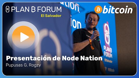 Presentación de Node Nation - Plan ₿ Forum El Salvador 2025