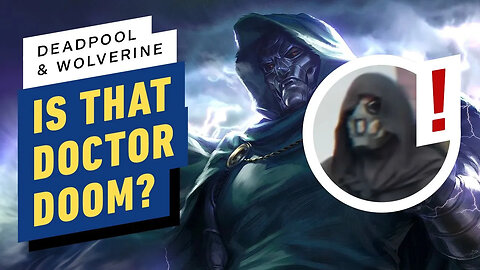 Is That Doctor Doom in the Deadpool & Wolverine Trailer_