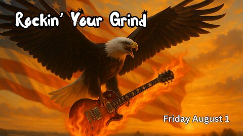 Rockin' Your Grind: Welcoming August End Of The Week Edition