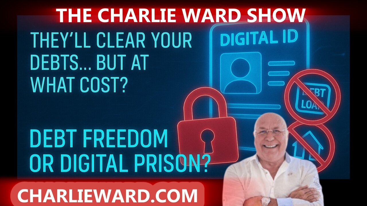 THEY'LL CLEAR YOUR DEBTS..BUT AT WHAT COST, DEBT FREEDOM OR DIGITAL PRISON WITH CHARLIE WARD
