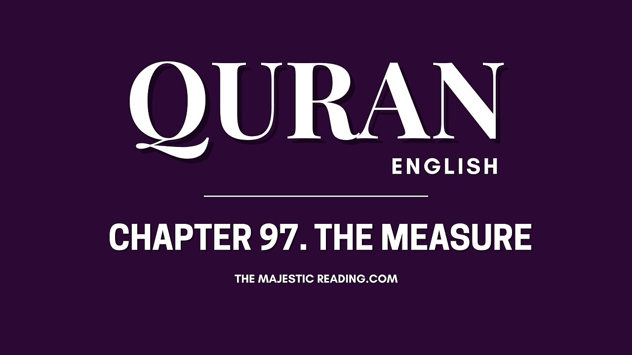 Chapter 97 - The Measure - Quran English