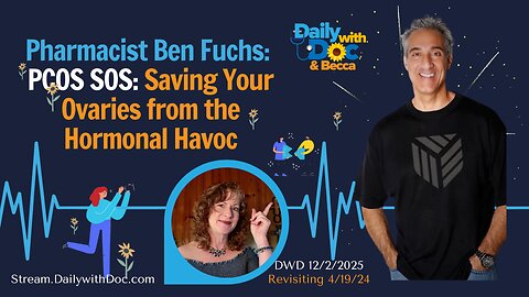 12.2.25 Revisit: Pharmacist Ben - PCOS SOS: Saving Your Ovaries from the Hormonal Havoc DWD 4/19/24