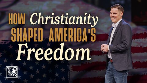 How Christianity Shaped America’s Freedom