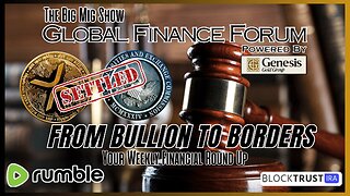 Global Finance Forum From Bullion To Borders We Cover It All